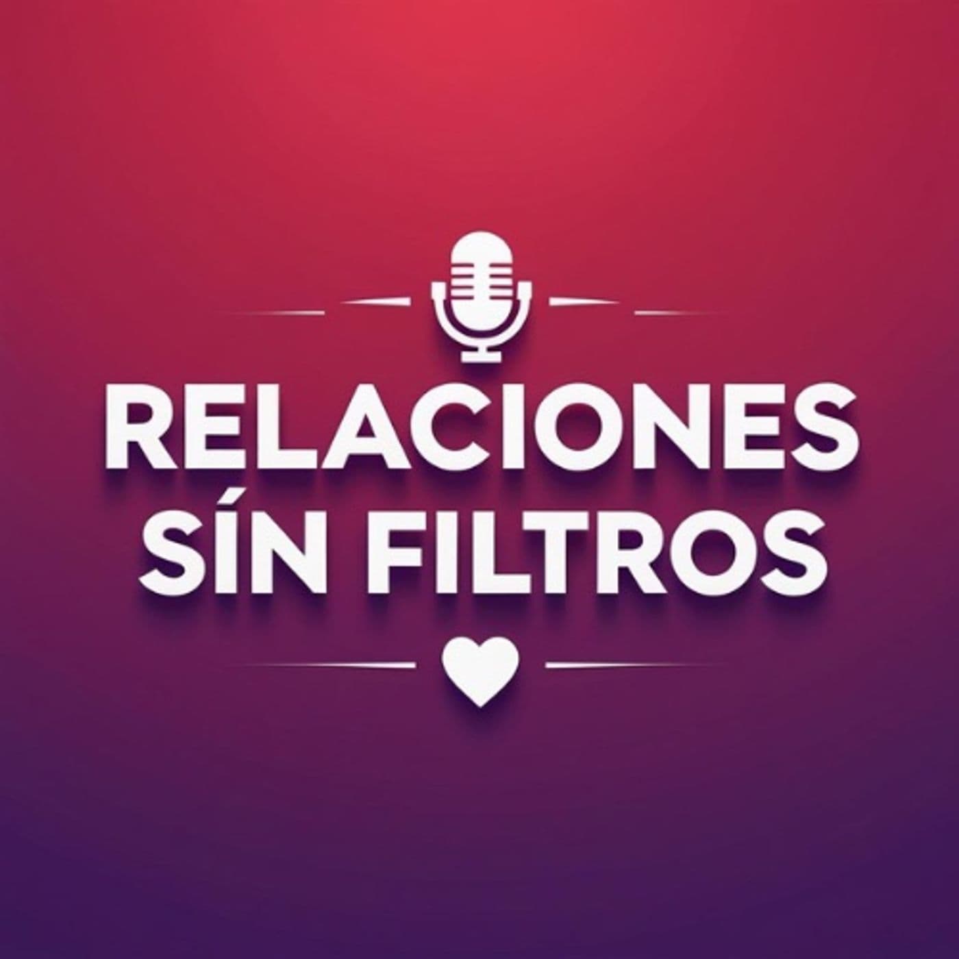 Relaciones Sin Filtros - Podcasts