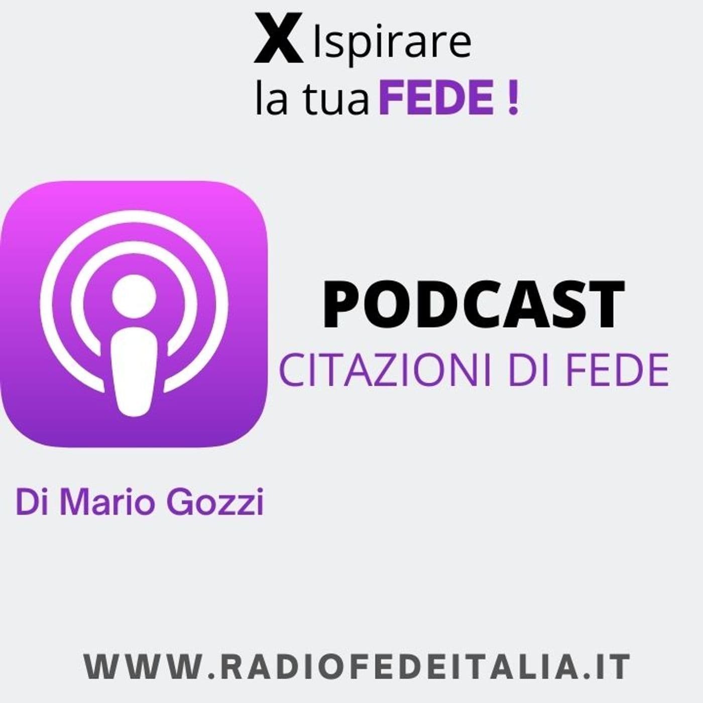 Citazioni di Fede - Di Mario Gozzi - Podcasts