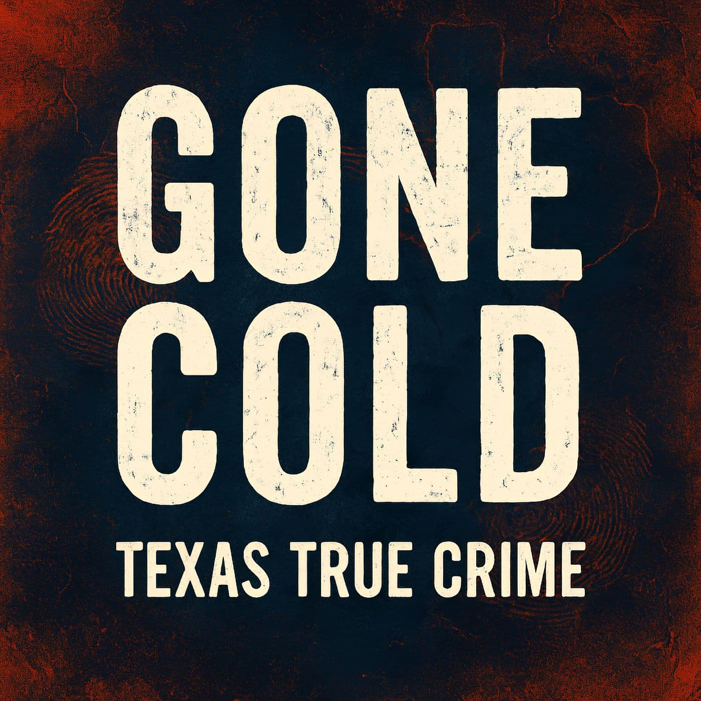 Gone Cold - Texas True Crime - Podcasts