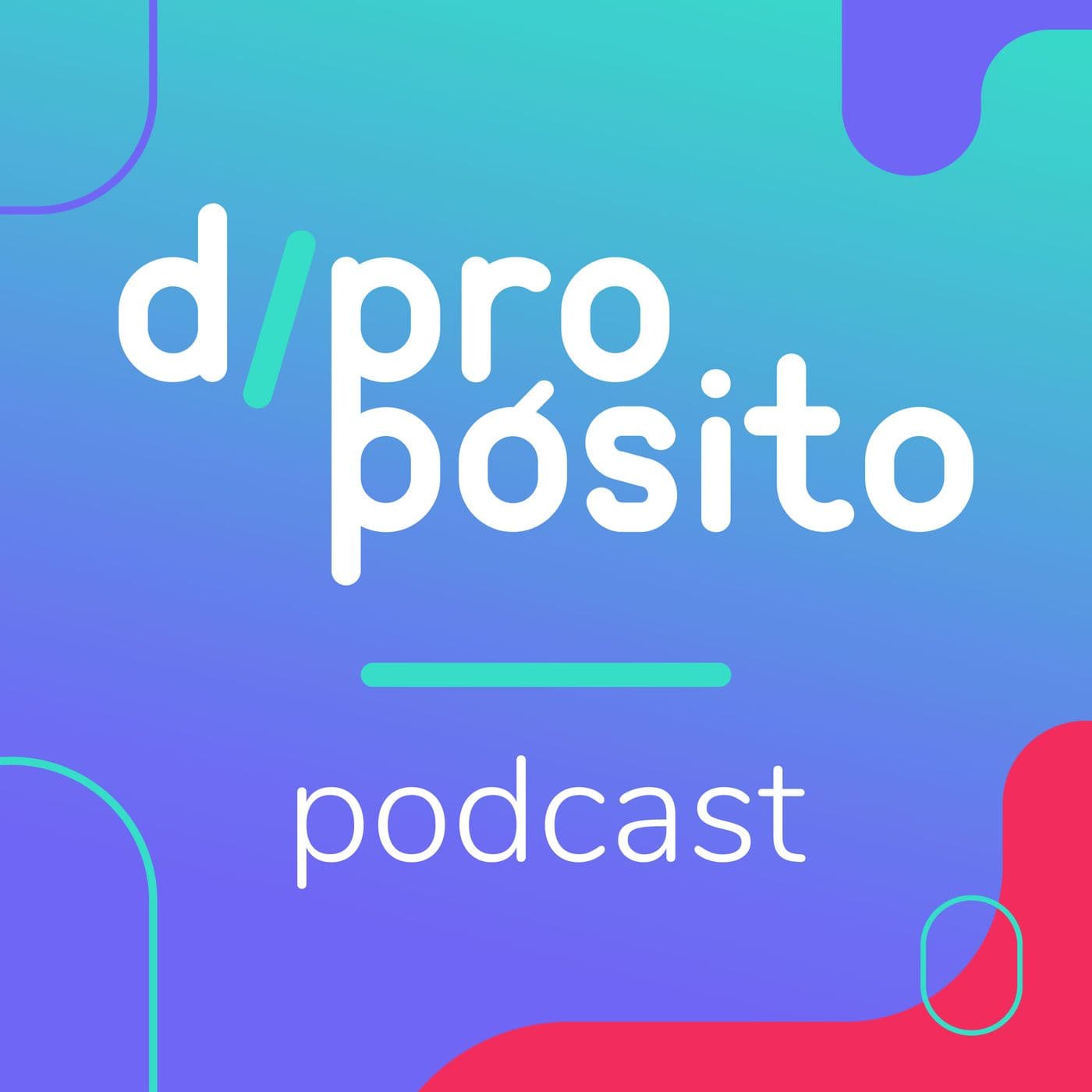 d / propósito - Podcasts