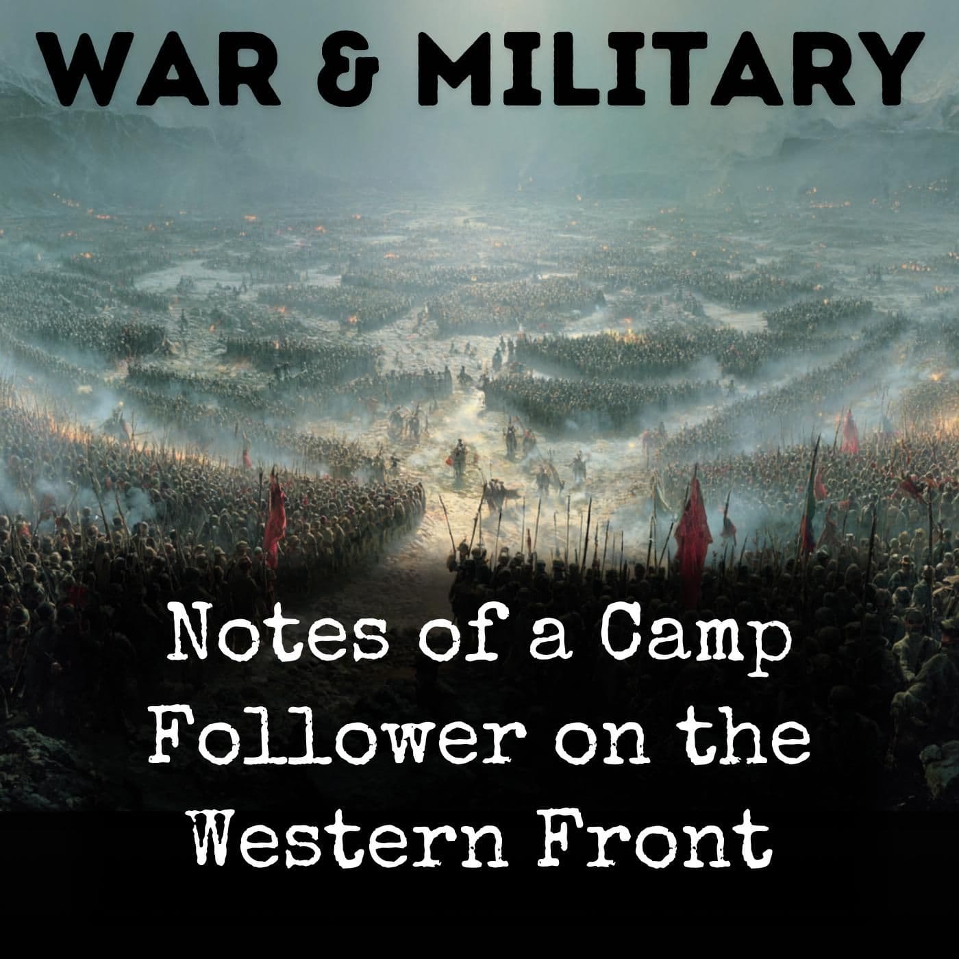 Notes of a Camp Follower on the Western Front - Podcasts