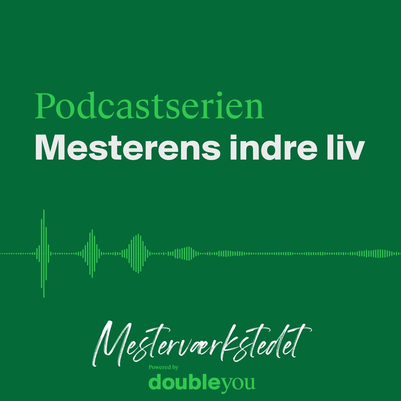 Mesterværkstedet – Mesterens indre liv - Podcasts