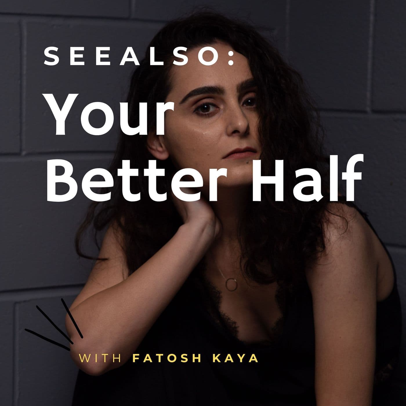 See Also: Your Better Half - Podcasts