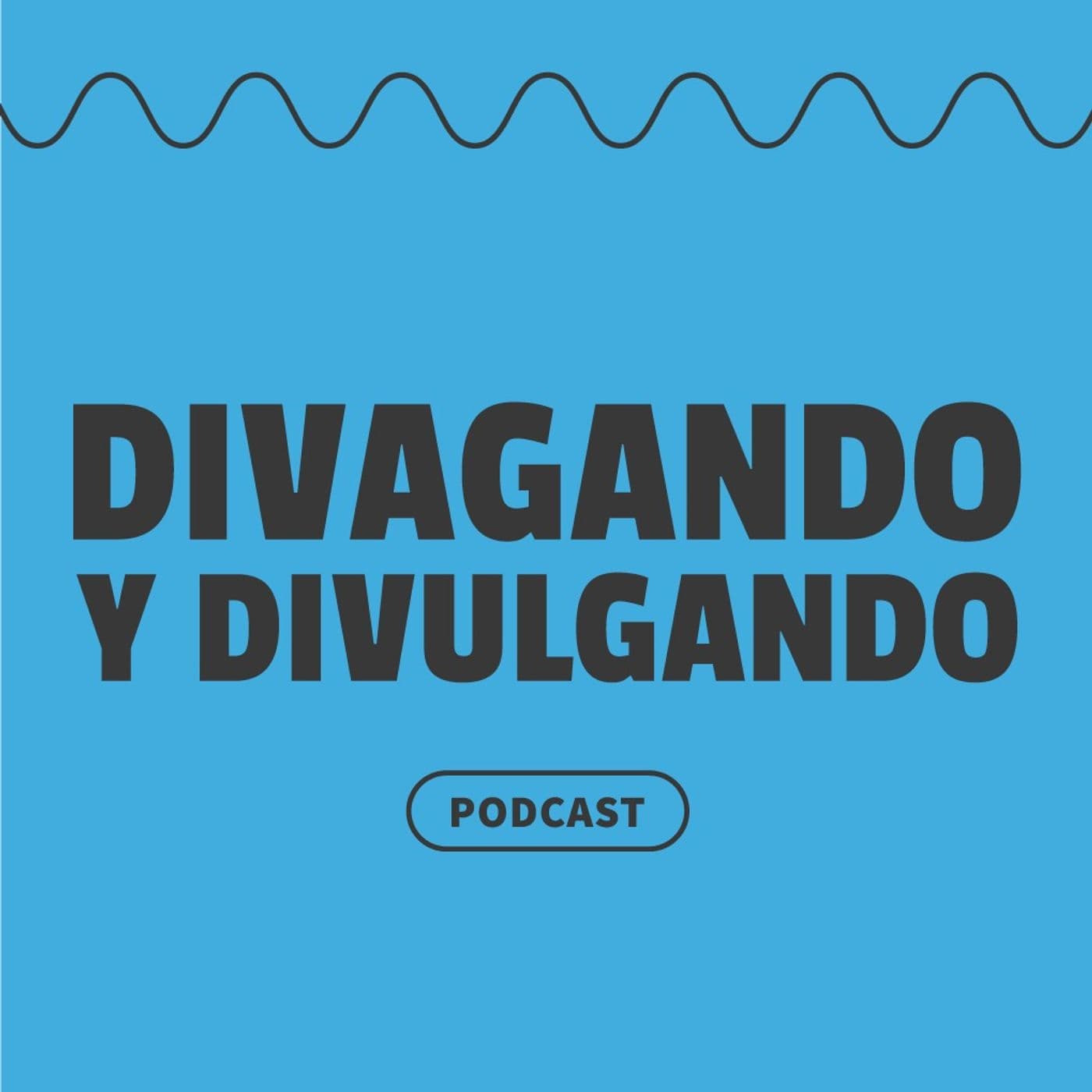 Divagando y Divulgando - Podcasts