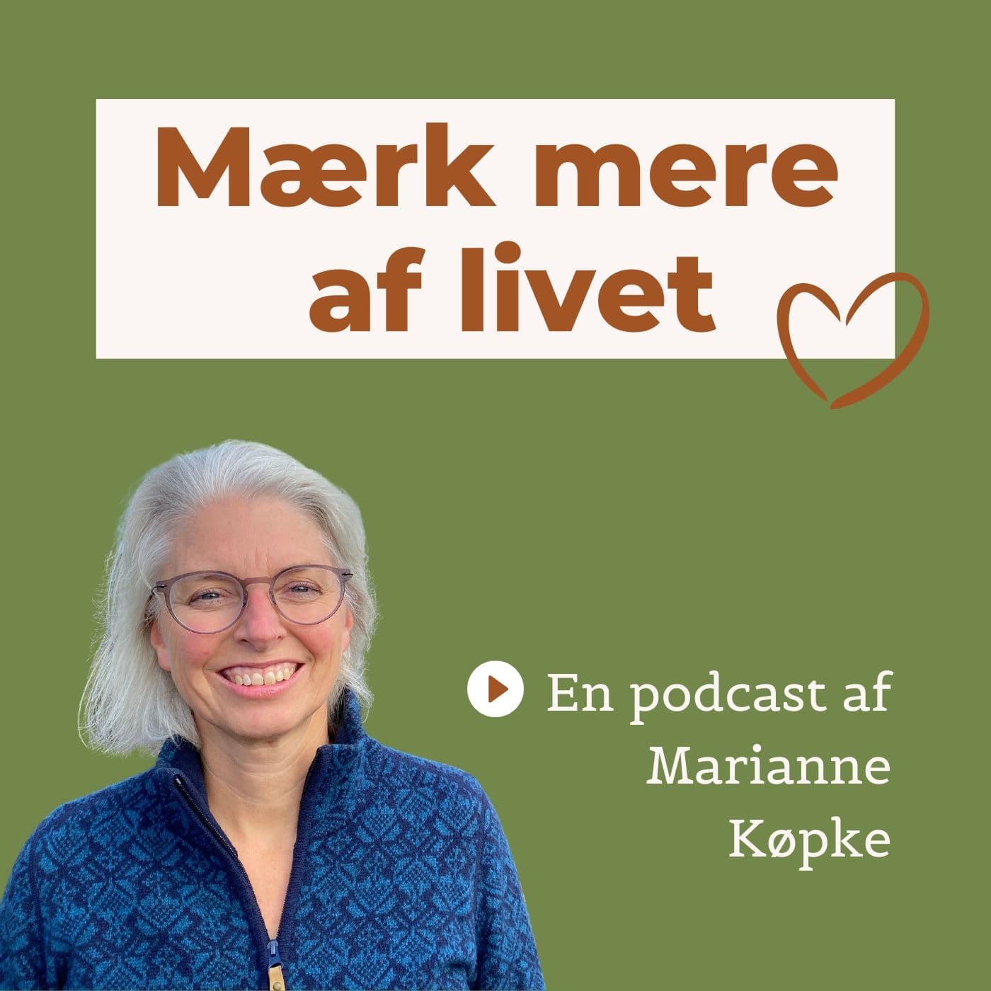 Mærk mere af livet - af Marianne Køpke - Podcasts