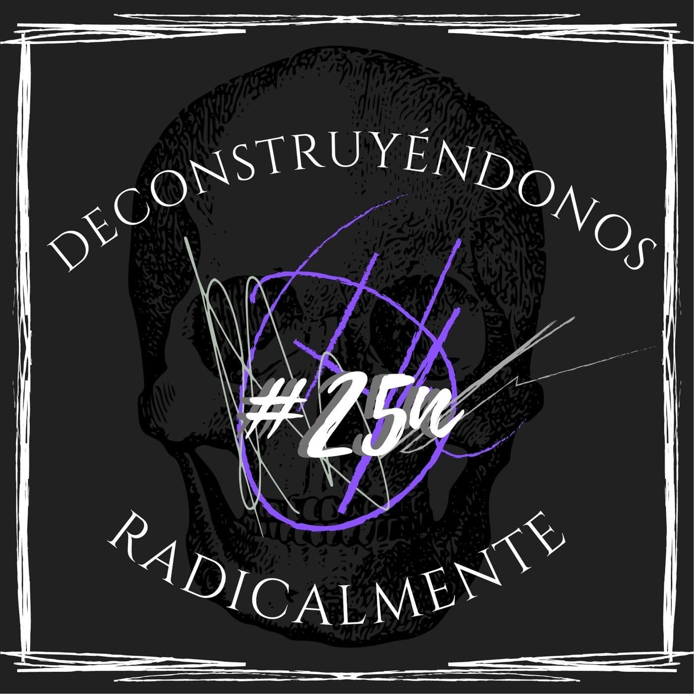 Deconstruyéndonos Radicalmente