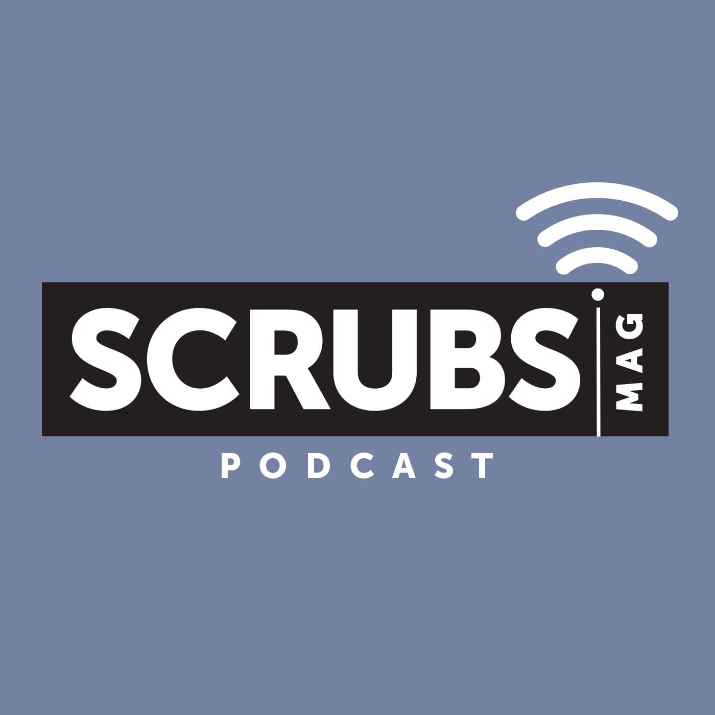 Scrubs Magazine - Podcasts