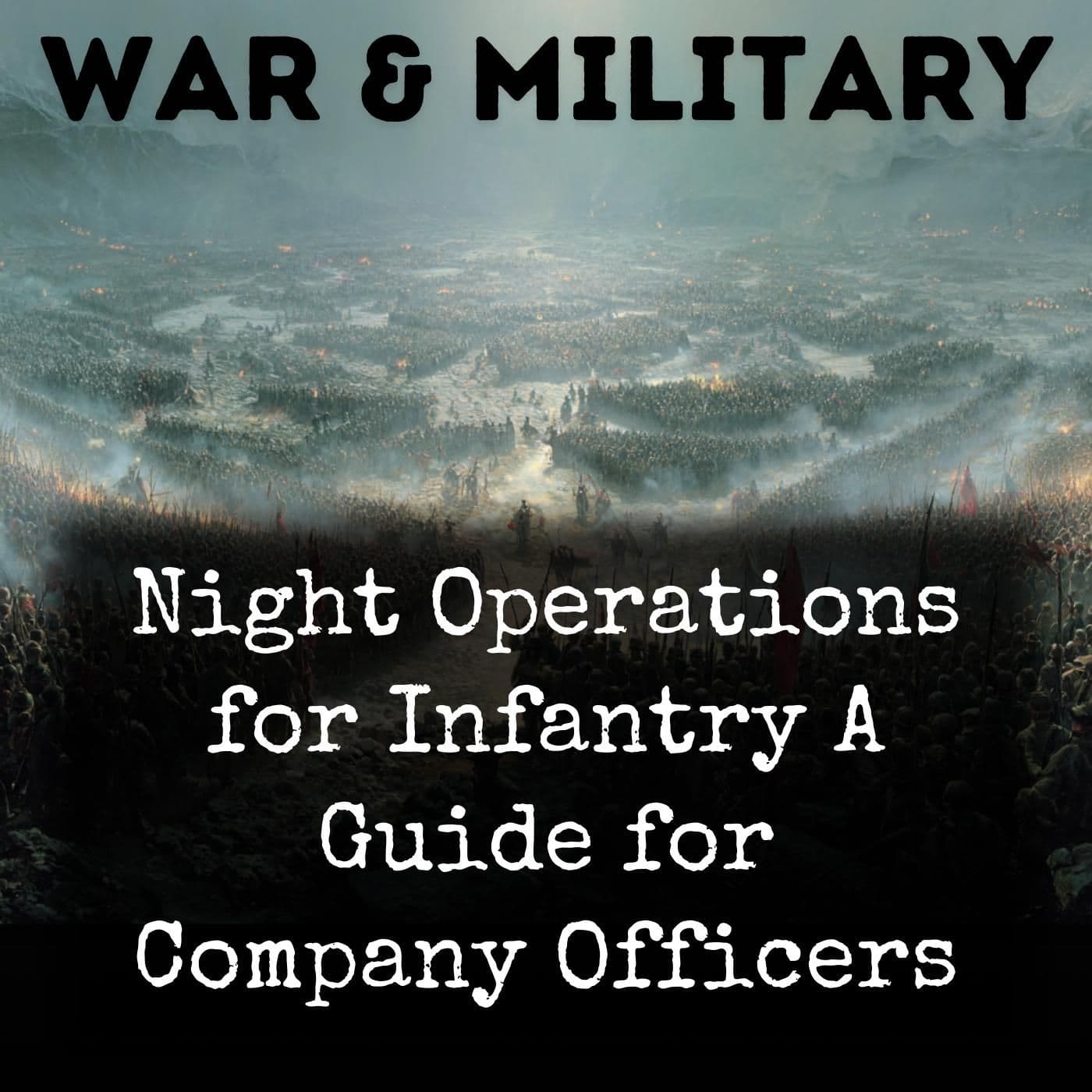 Night Operations for Infantry A Guide for Company Officers - Podcasts