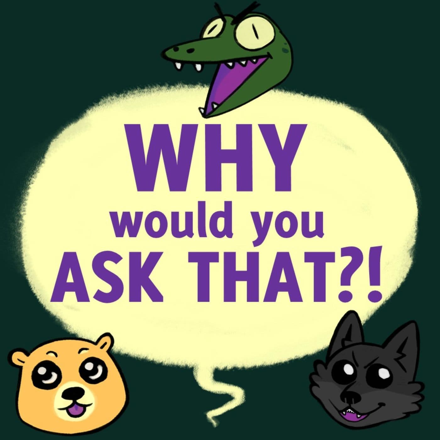 Why Would You Ask That? - Podcasts