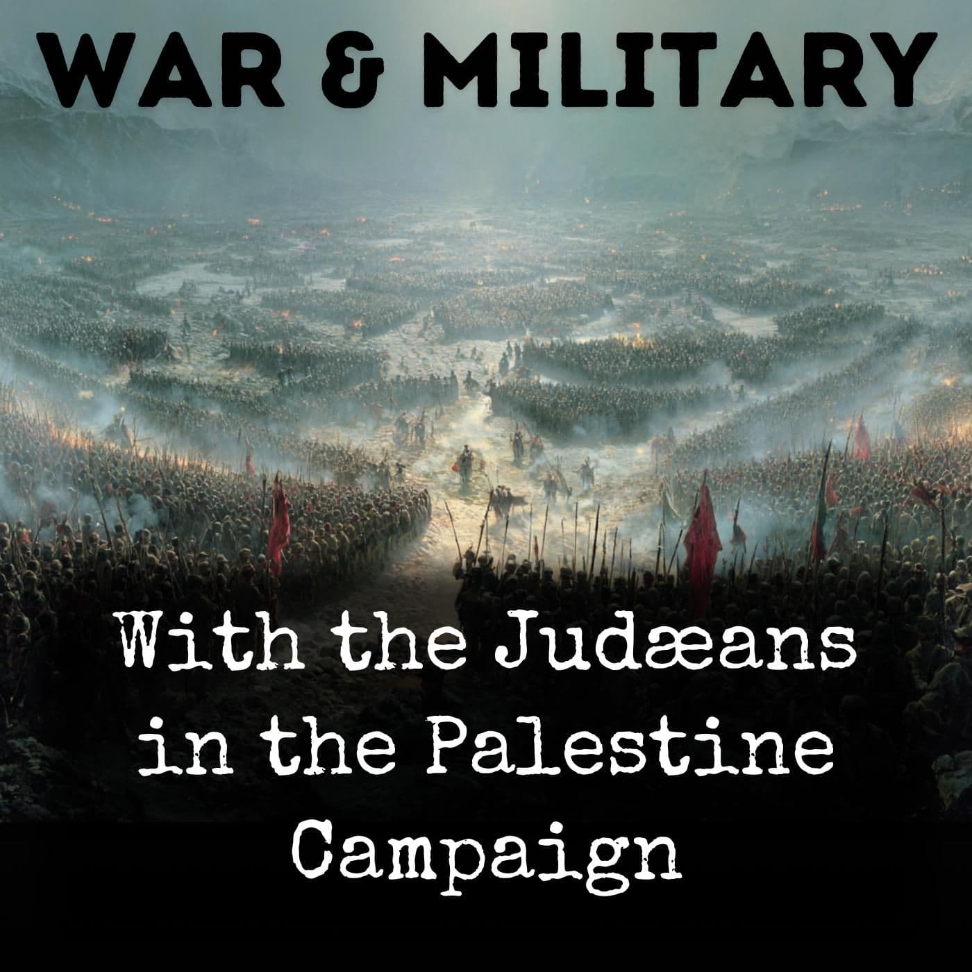 With the Judæans in the Palestine Campaign - Podcasts