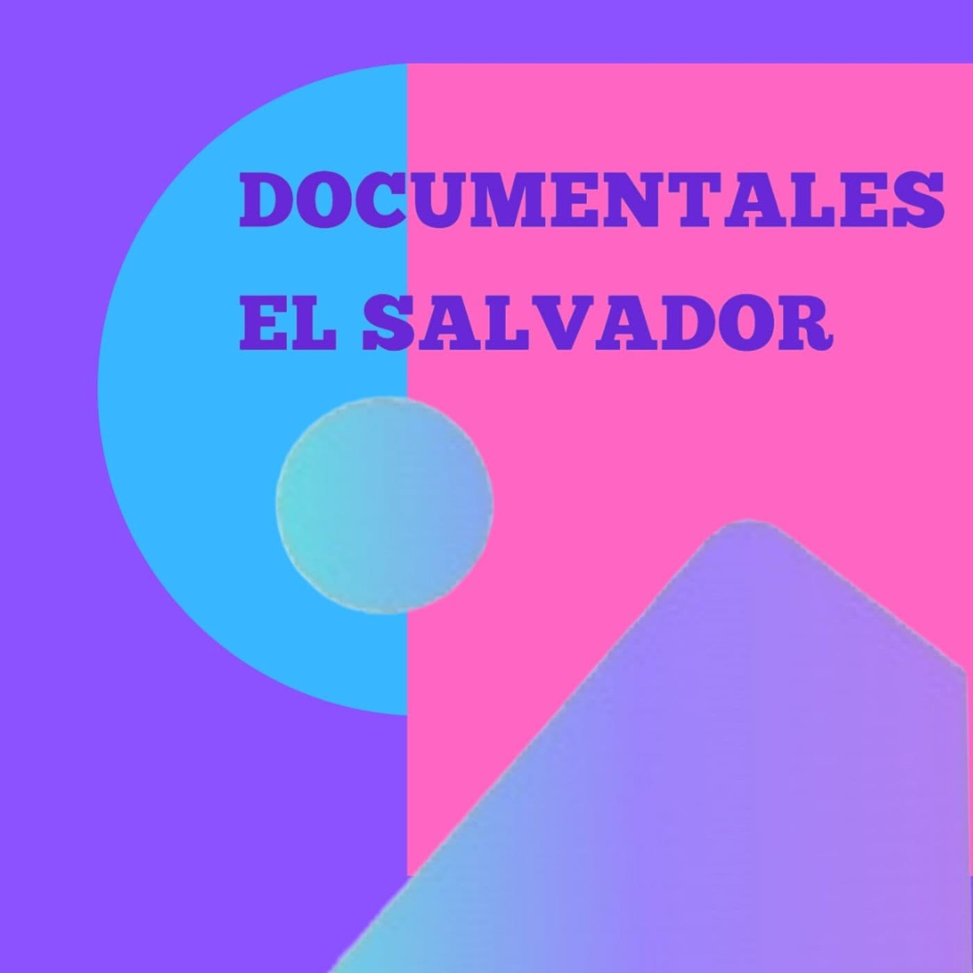 DOCUMENTALES EL SALVADOR - Podcasts