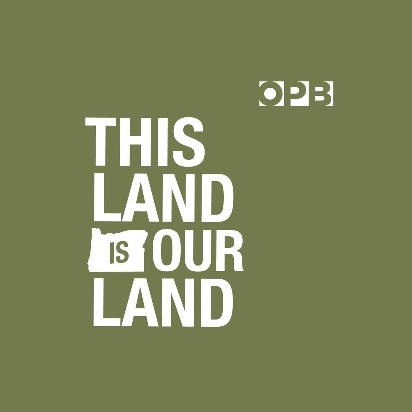 OPB's This Land is Our Land - Podcasts