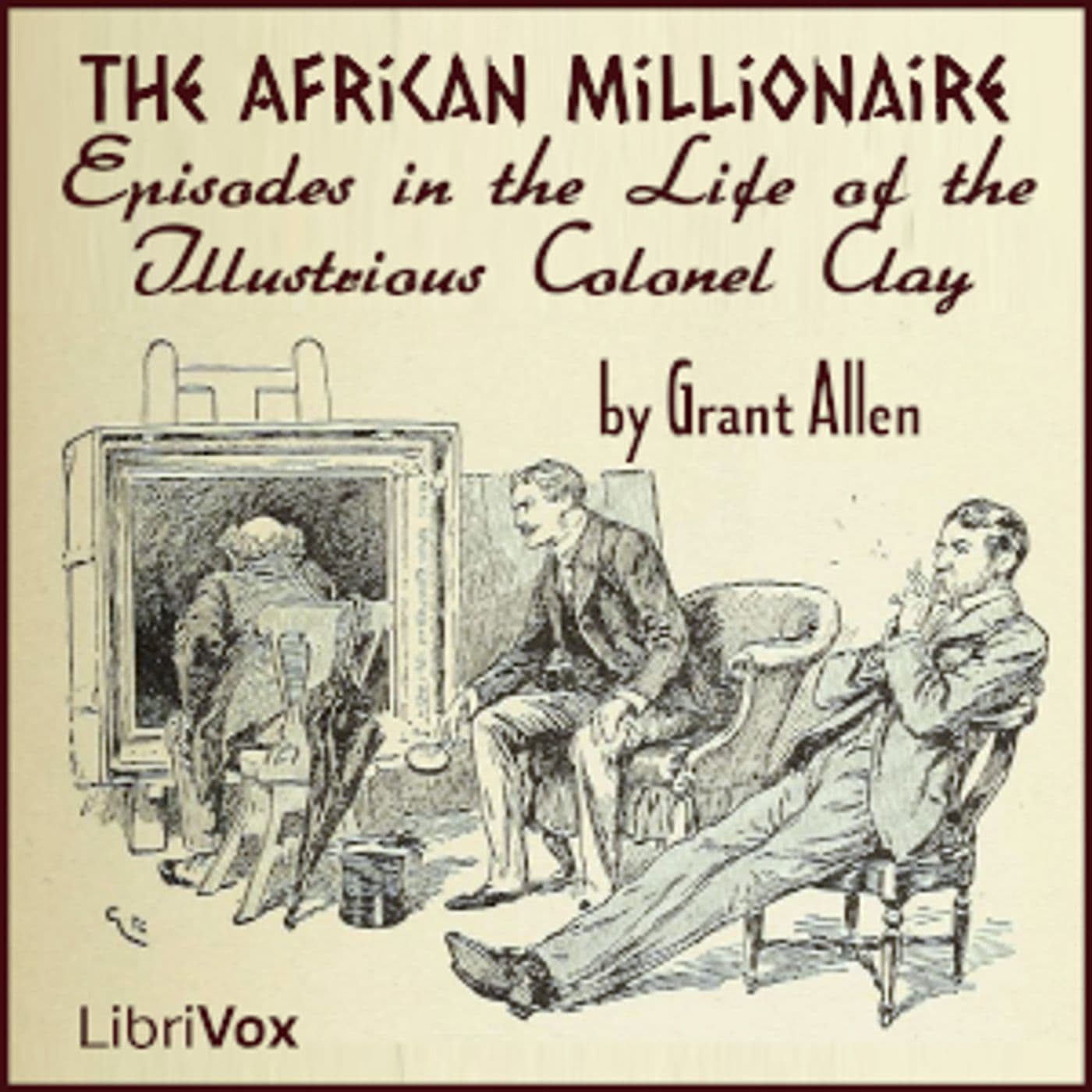 African Millionaire: Episodes in the Life of the Illustrious Colonel Clay, An by Grant Allen (1848 - - Podcasts