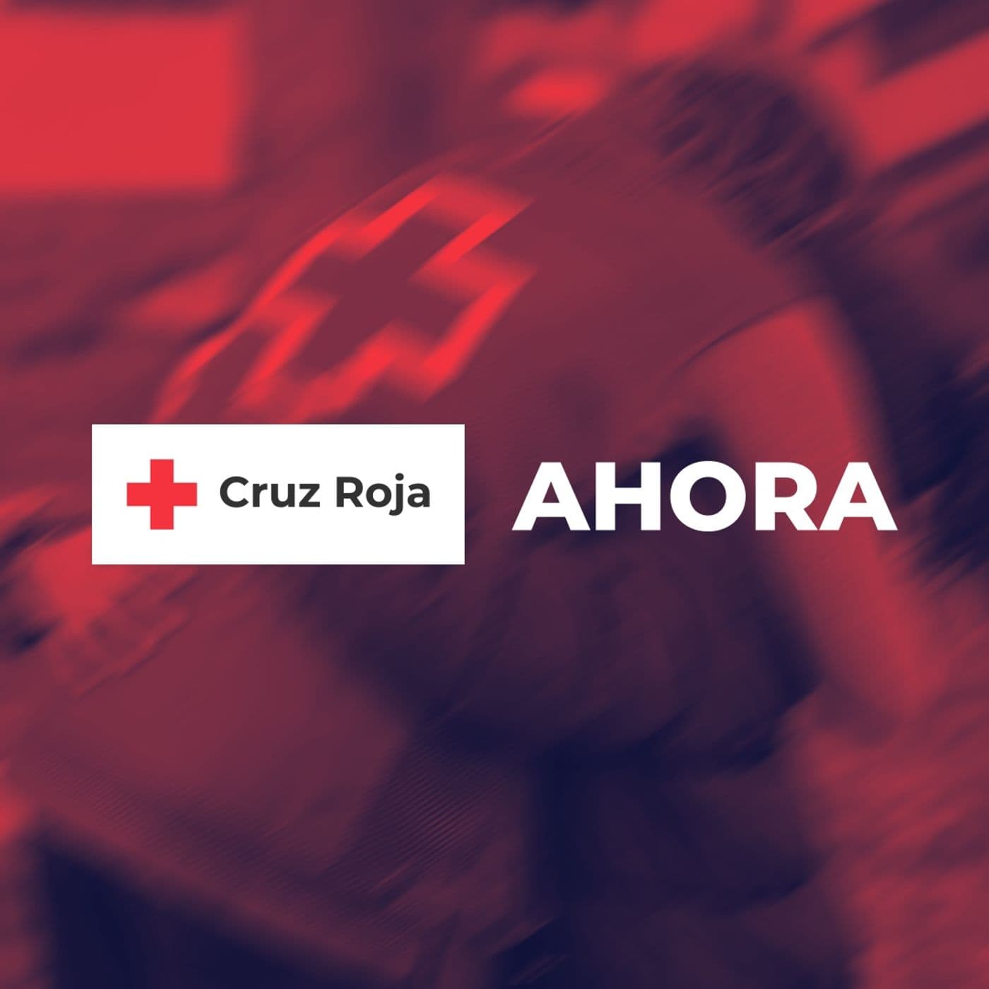 AHORA. El podcast de Cruz Roja - Podcasts