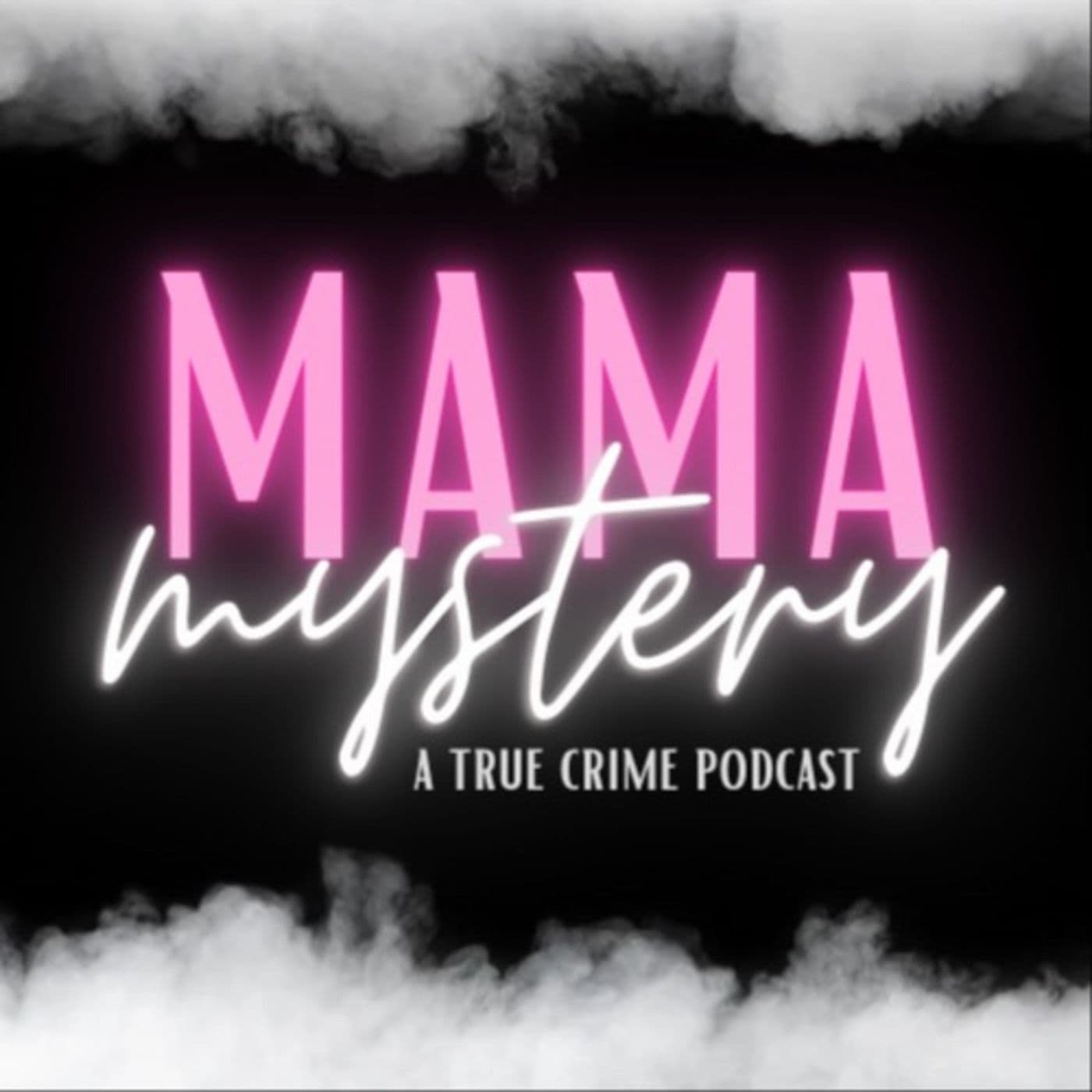 Mama Mystery - A True Crime Podcast - Podcasts