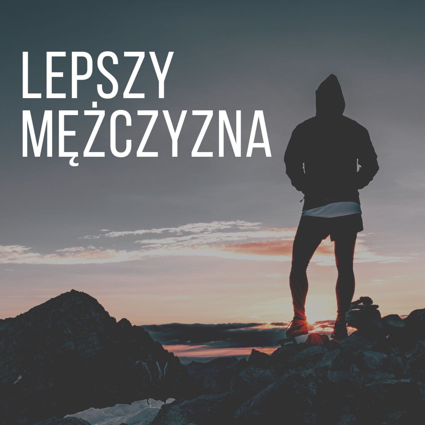 Lepszy mężczyzna - Podcasts