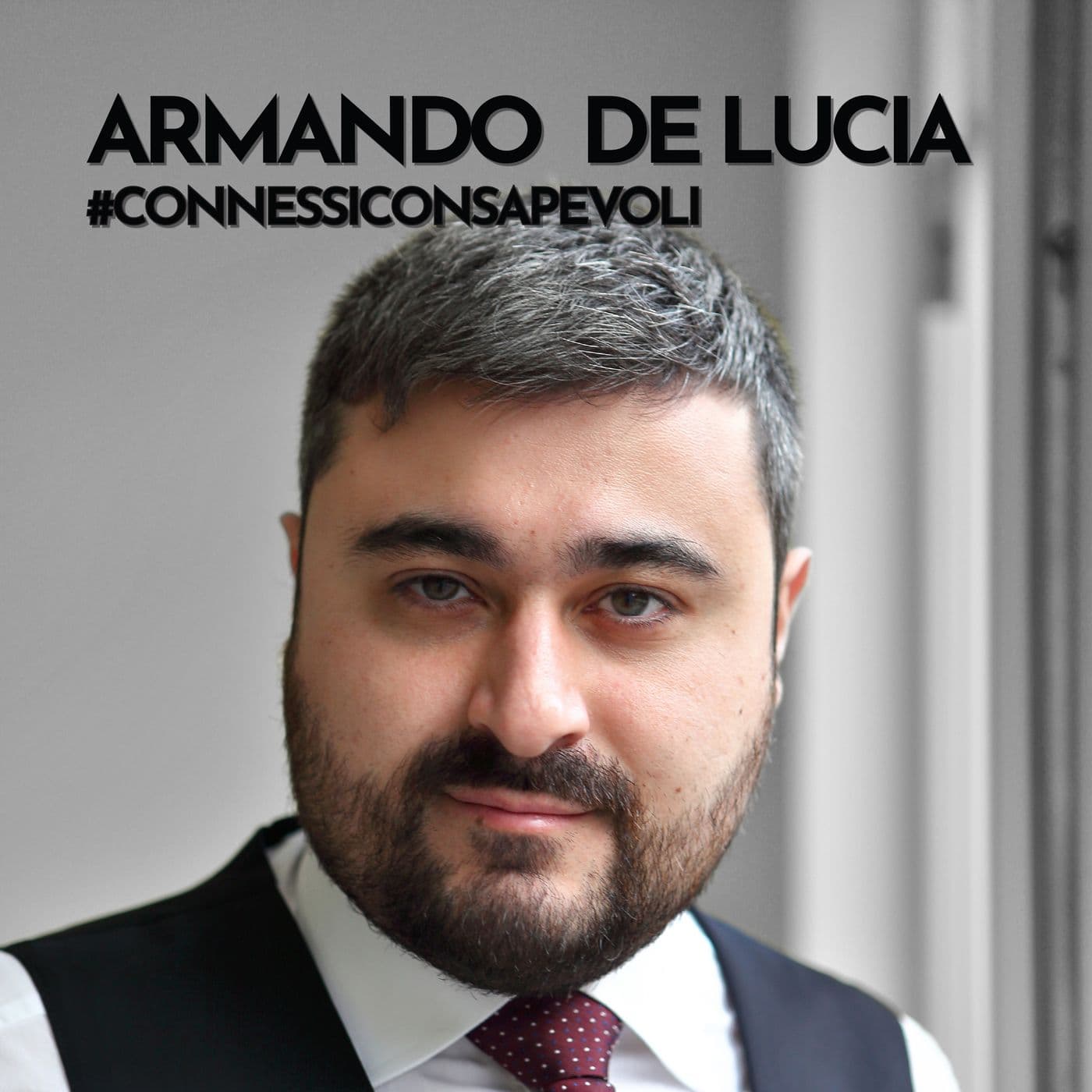 Connessi consapevoli by Armando De Lucia - Podcasts