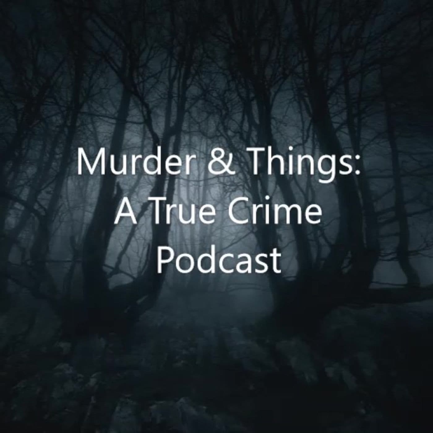 Murder & Things - Podcasts