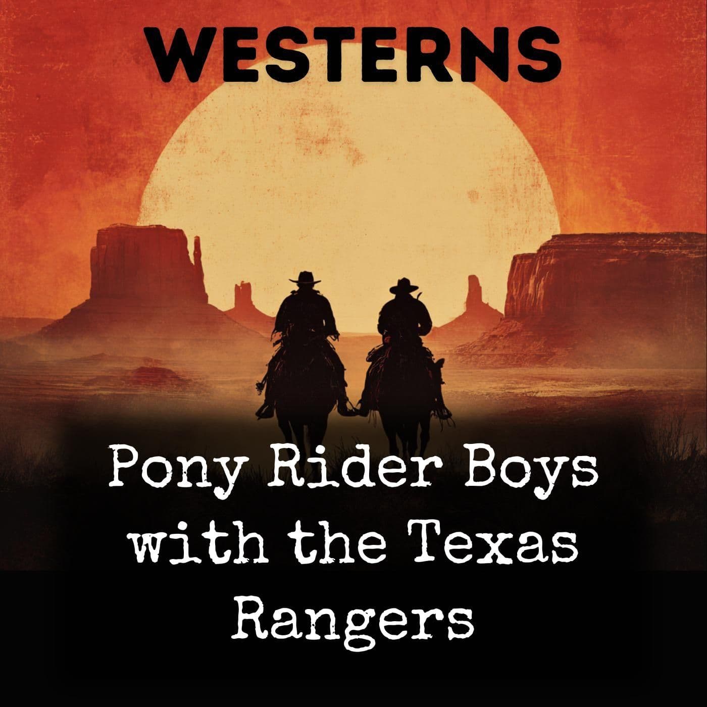 Pony Rider Boys with the Texas Rangers - Podcasts