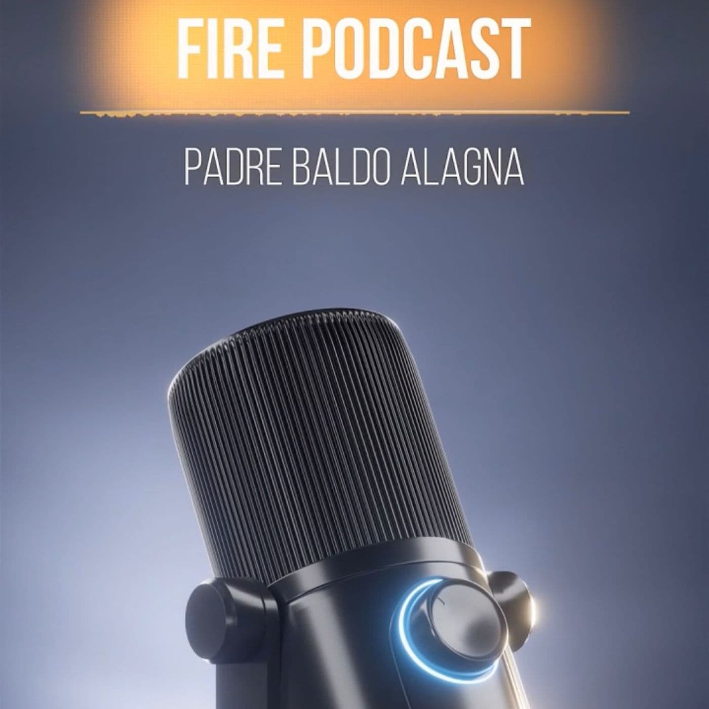🇮🇹 FIRE PODCAST con padre Baldo Alagna - Podcasts