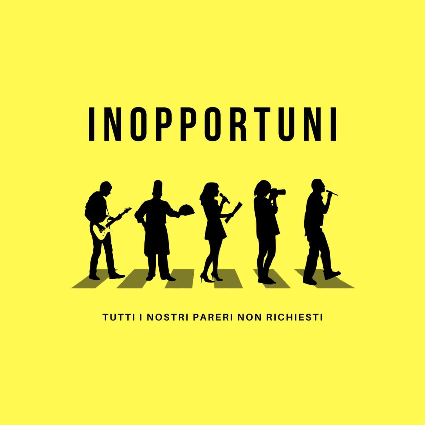 INOPPORTUNI - Tutti i nostri pareri non richiesti - Podcasts