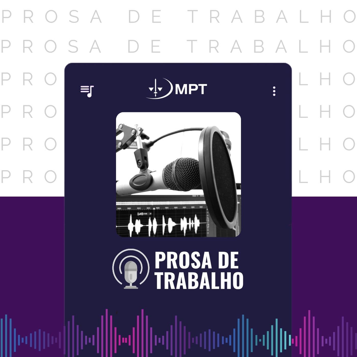 Prosa de Trabalho - Ministério Público do Trabalho - Podcasts