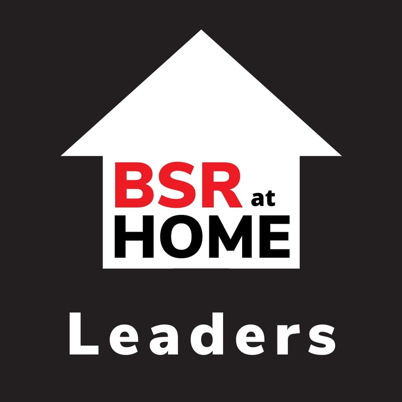 BSR at Home - Leaders - Podcasts