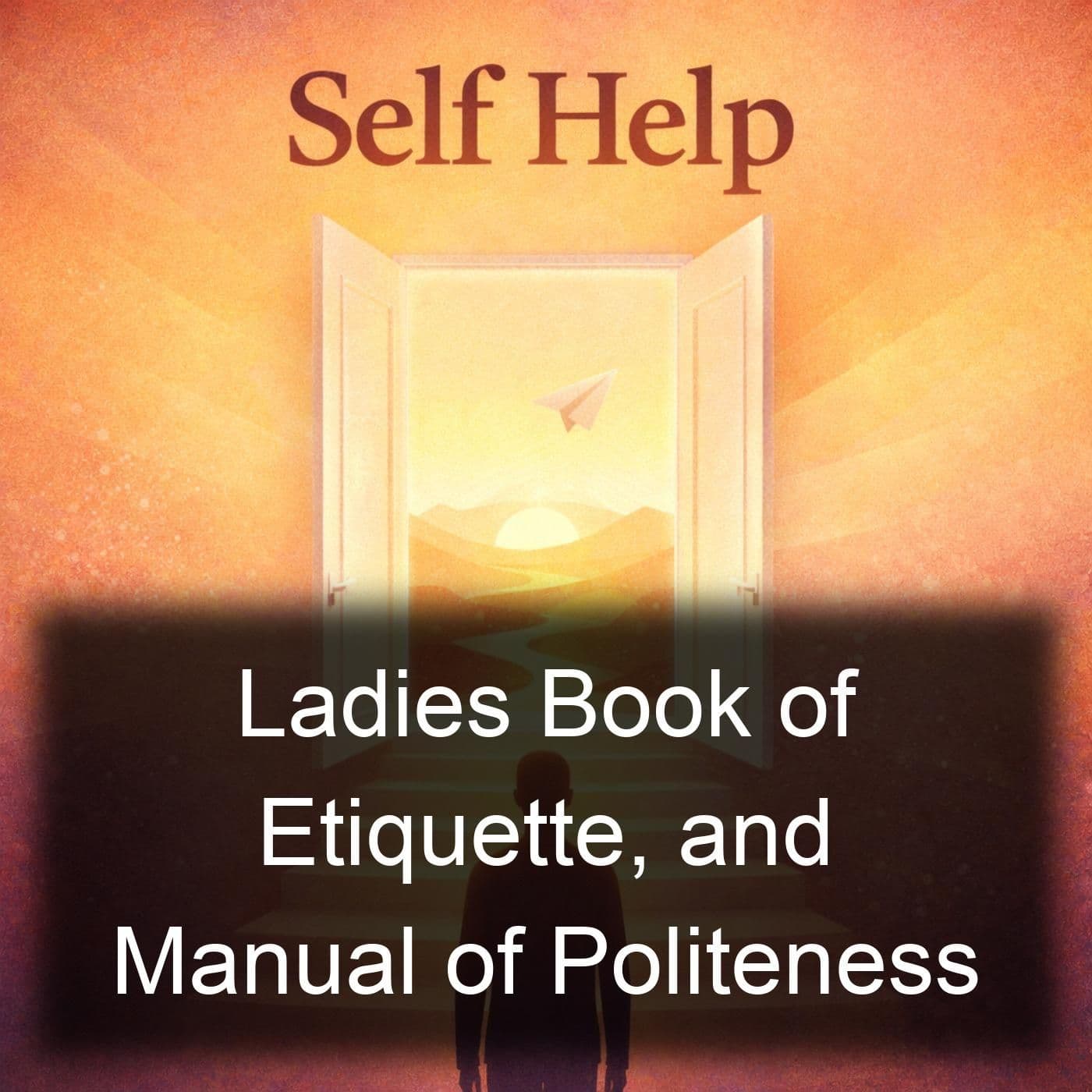 Ladies Book of Etiquette, and Manual of Politeness - Podcasts