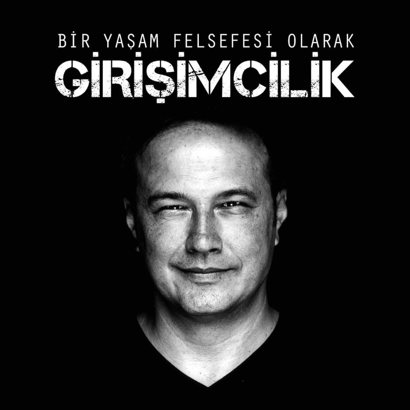 Bir Yaşam Felsefesi Olarak Girişimcilik - Podcasts