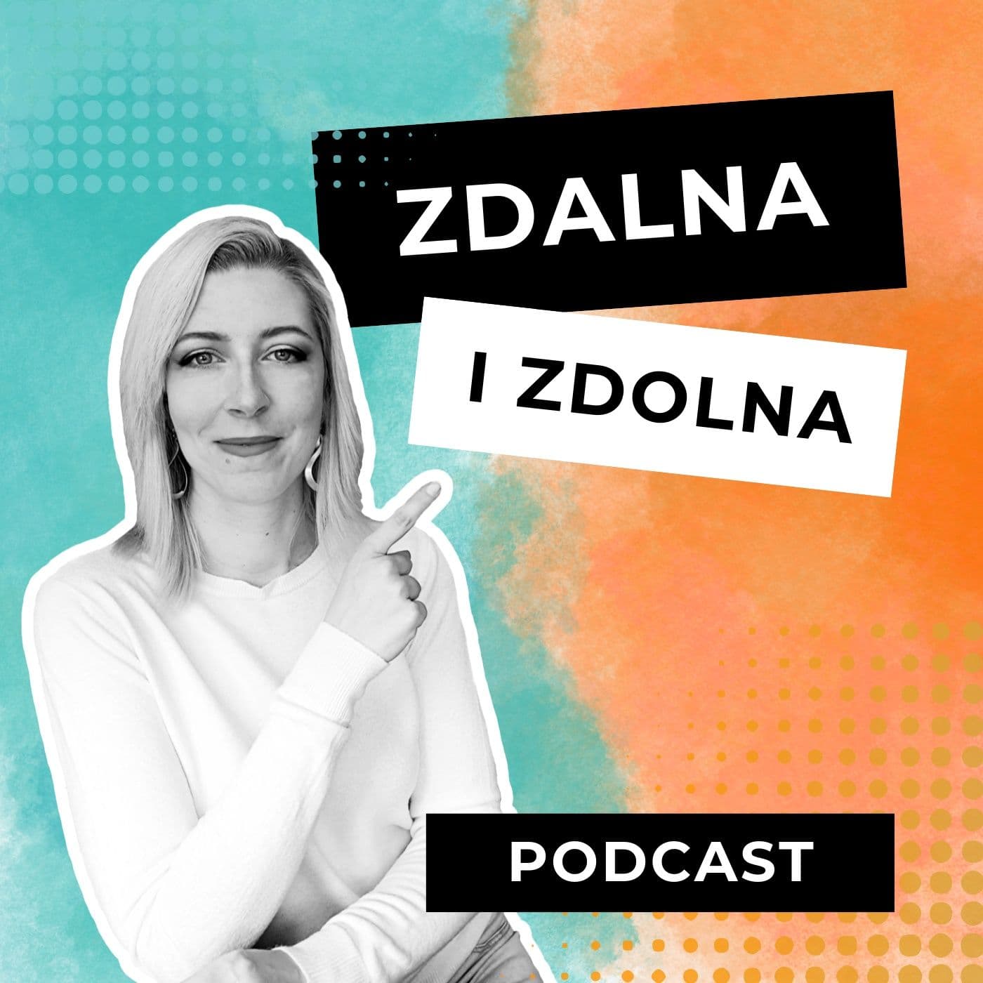 Zdalna i Zdolna - Podcasts