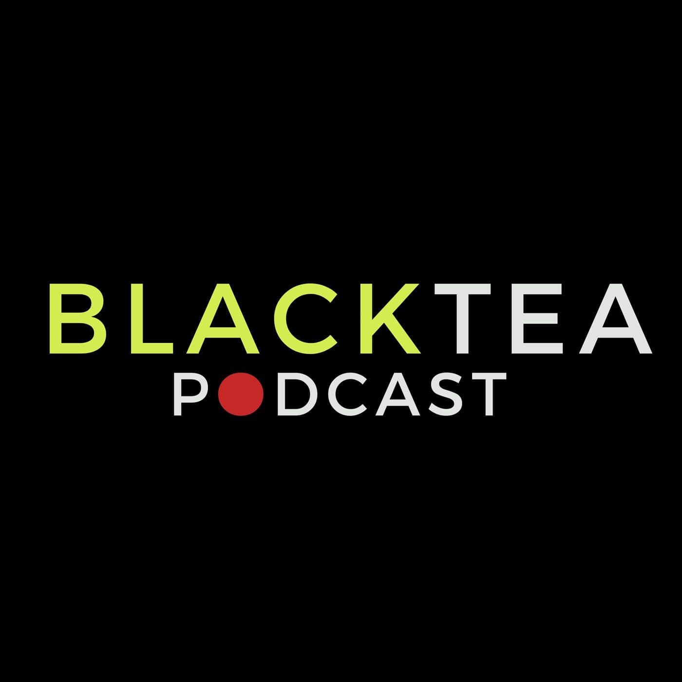 Blacktea Podcast - Podcasts