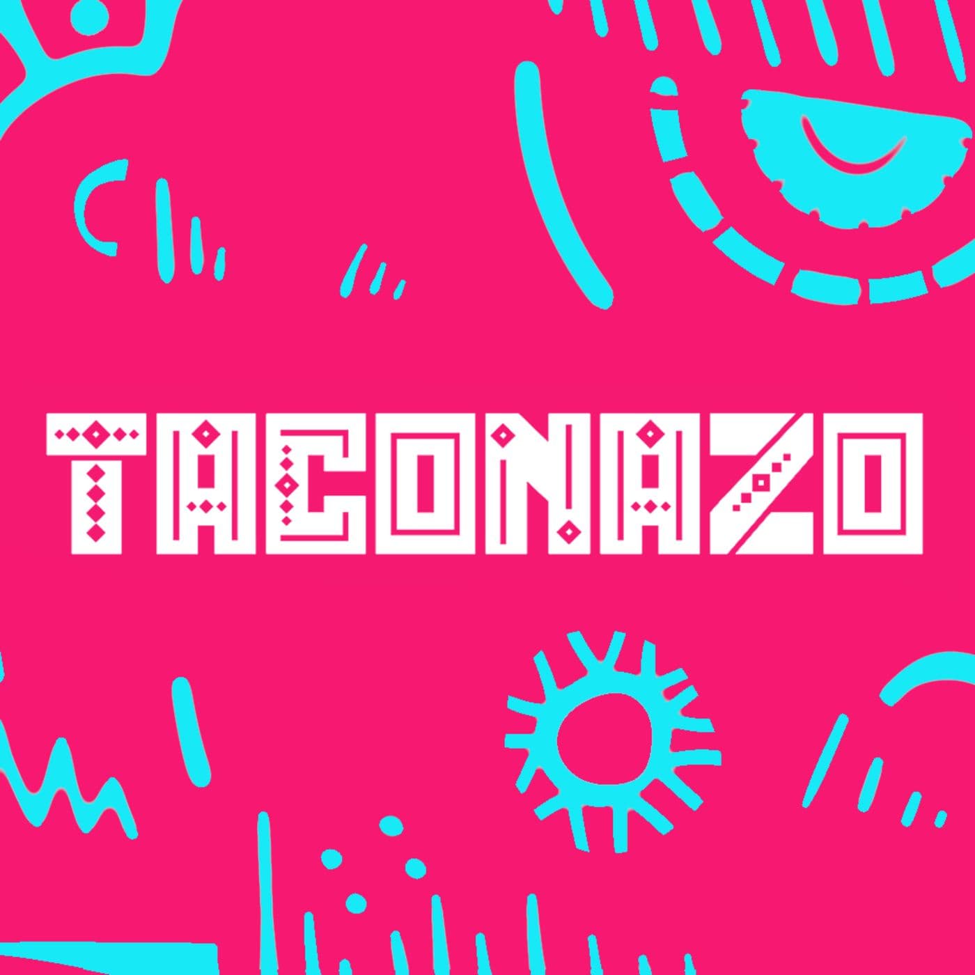 Taconazo - Podcasts
