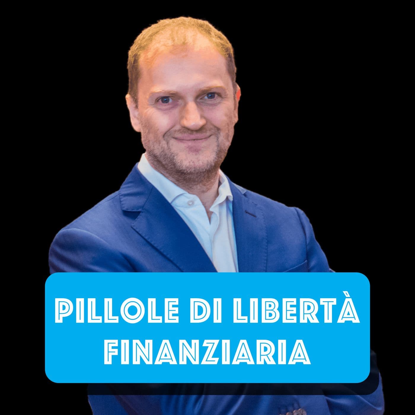 Pillole di Libertà Finanziaria - Podcasts