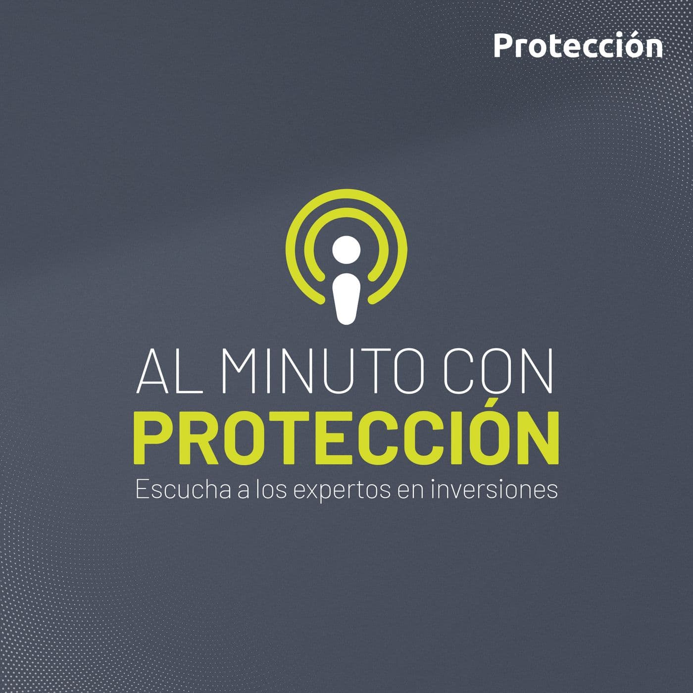 Al minuto con Protección - Podcasts