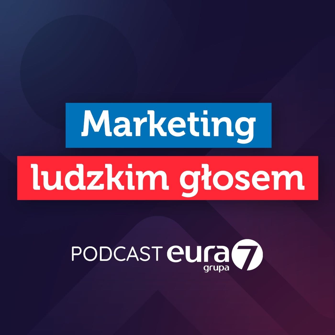 Marketing Ludzkim Głosem - Podcasts