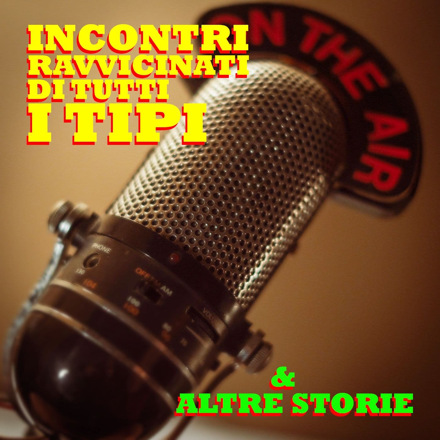 Incontri Ravvicinati Di Tutti i Tipi - Podcasts