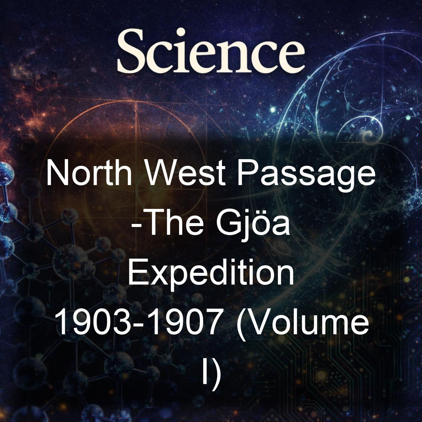 North West Passage -The Gjöa Expedition 1903-1907 (Volume I) - Podcasts