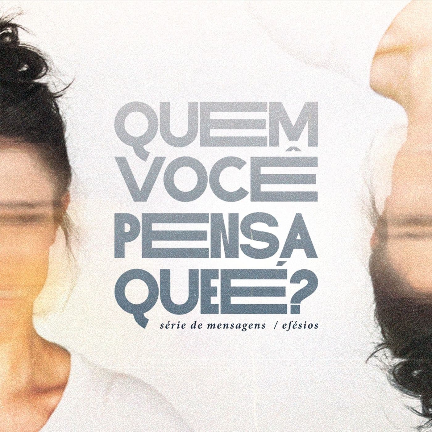 Quem você pensa que é? - Efésios - Podcasts