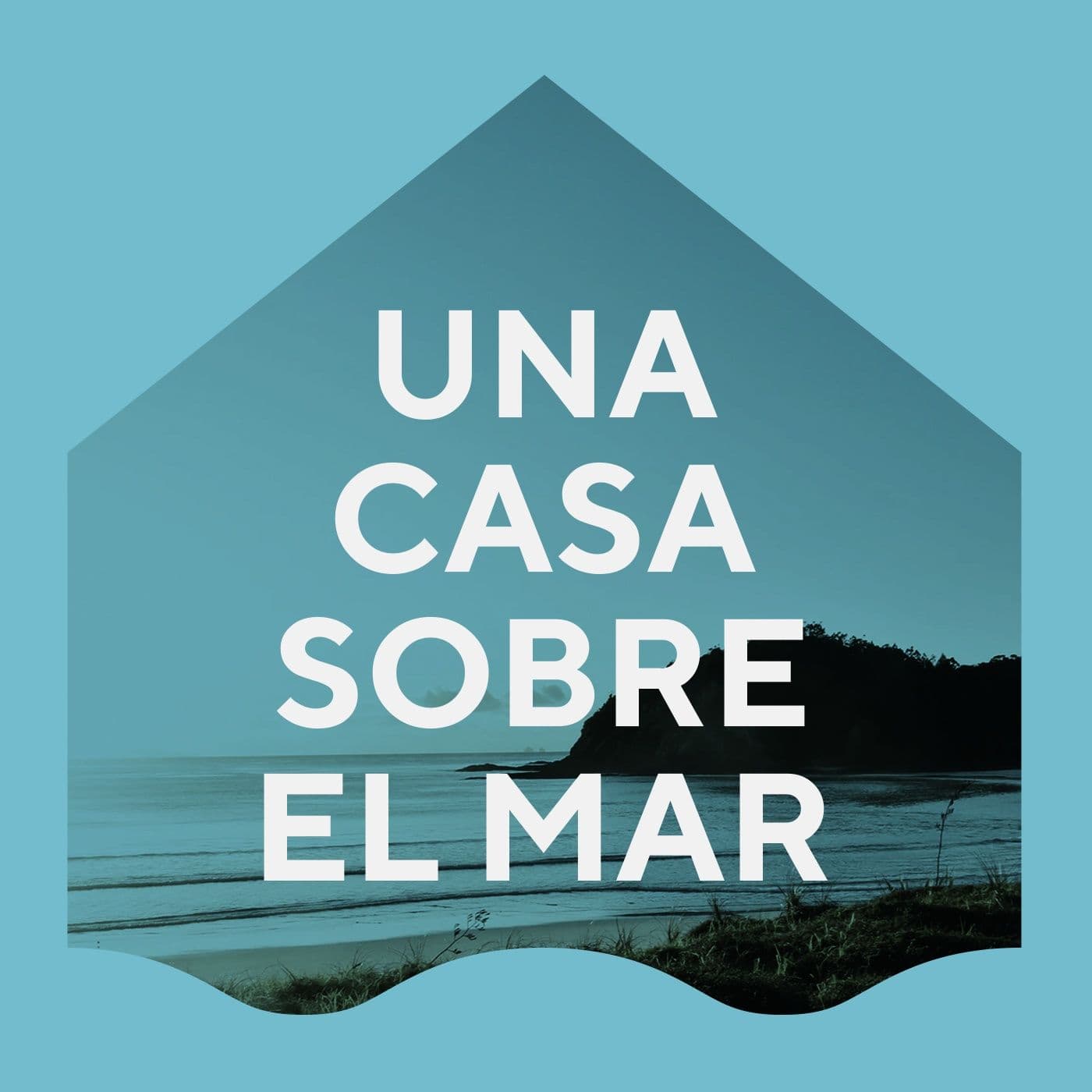 Una Casa Sobre El Mar - Podcasts