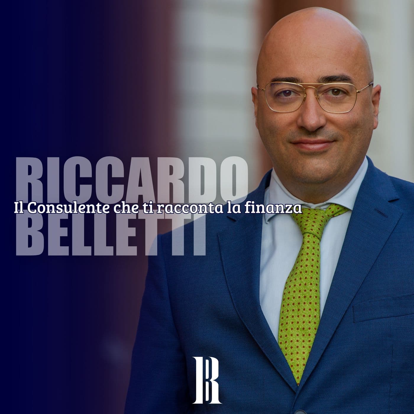 Riccardo Belletti - Il Consulente che ti racconta la finanza - Podcasts