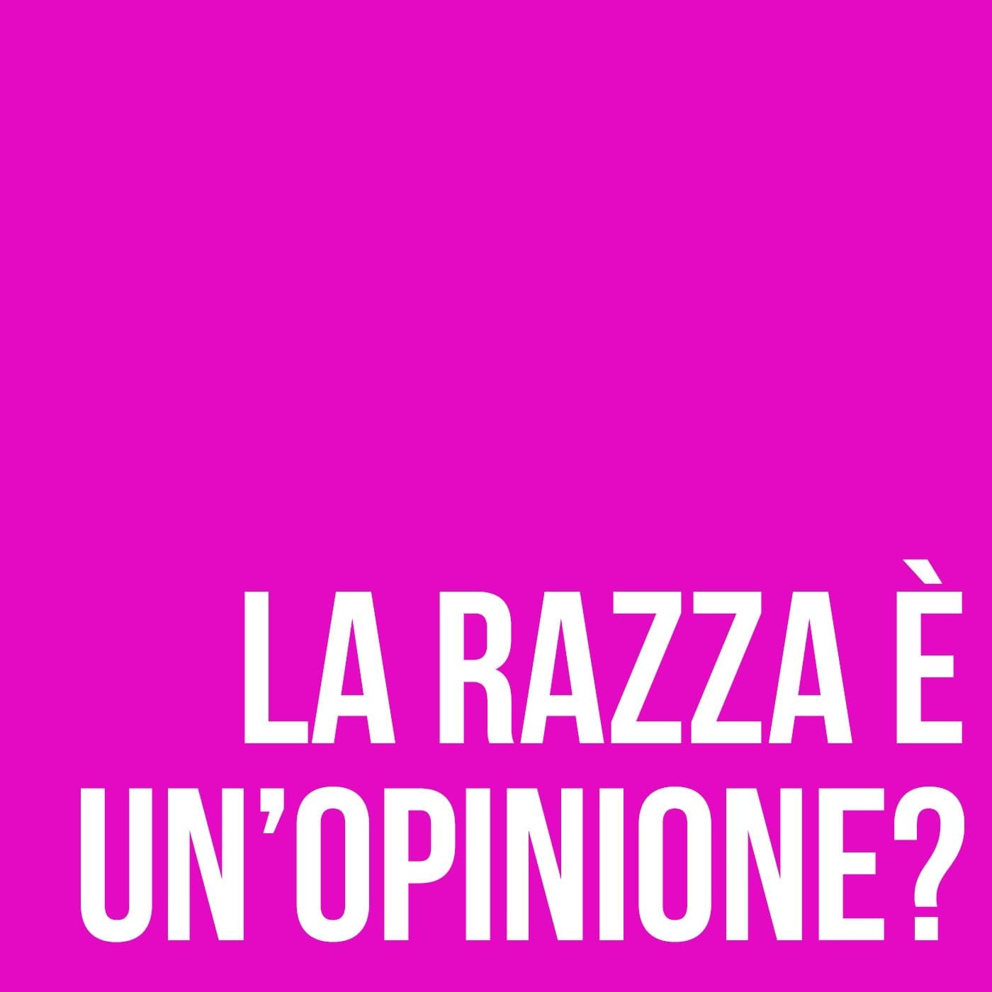 La razza è un'opinione? - Podcasts