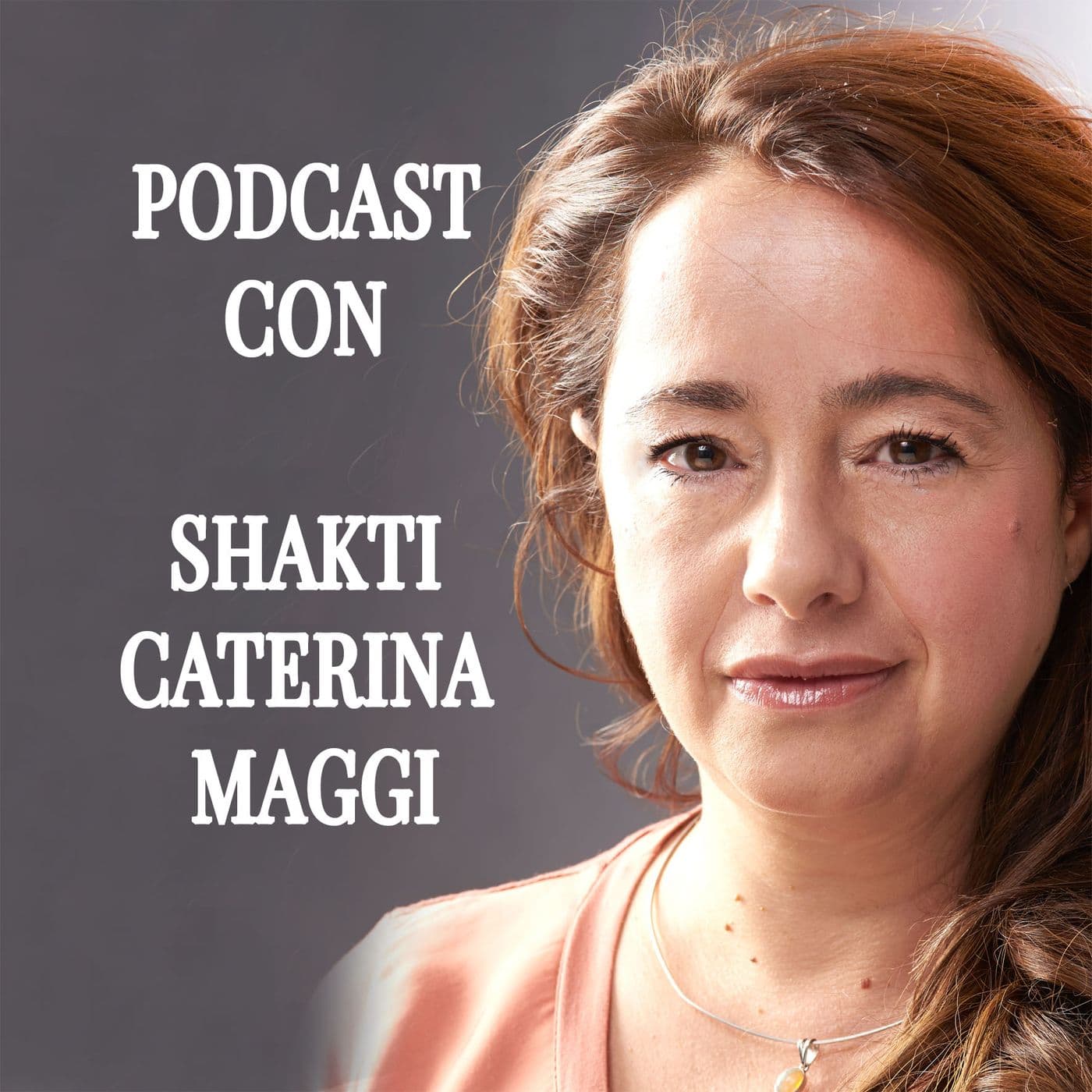 Satsang con Shakti Caterina Maggi - insegnamenti spirituali e non dualità - Podcasts