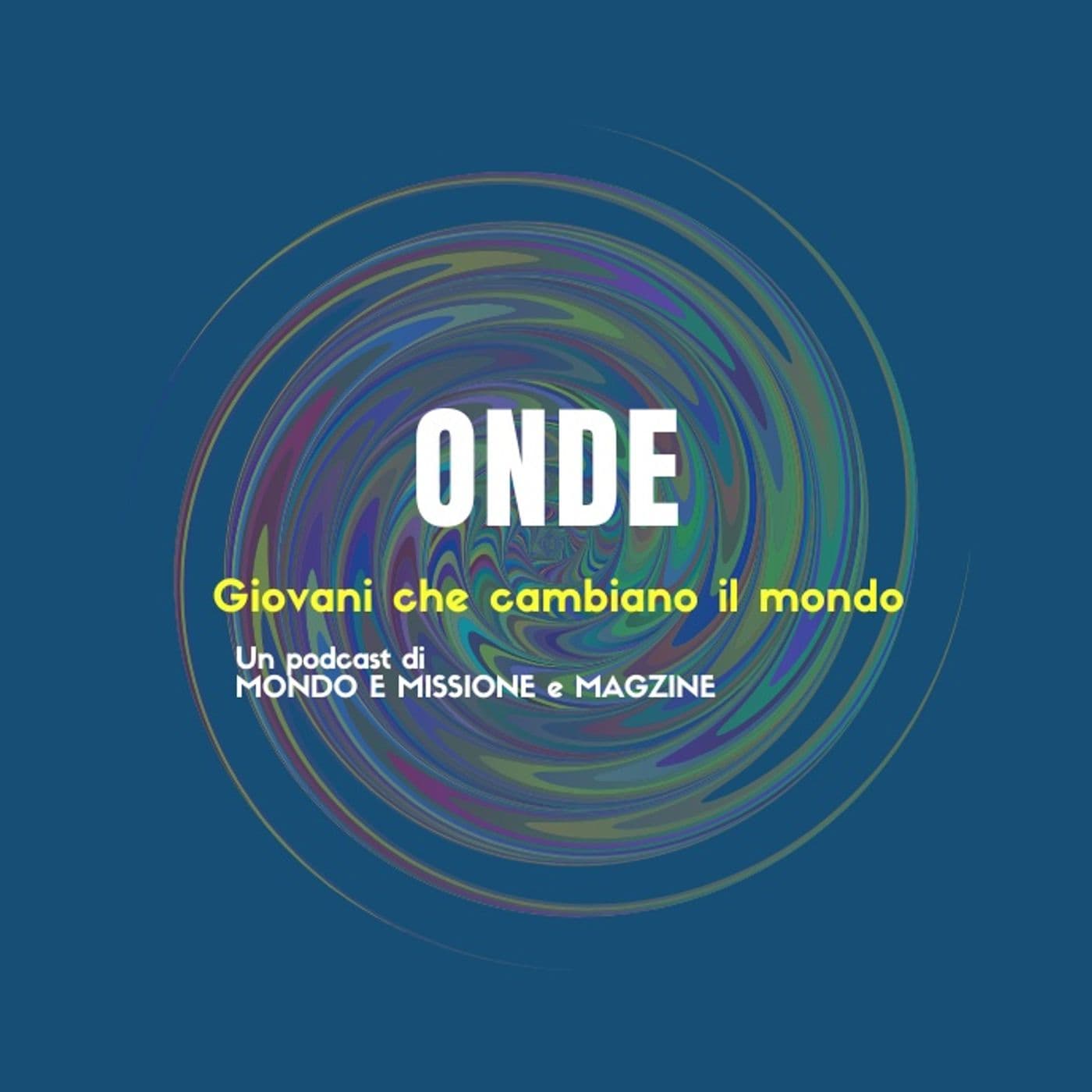 Onde. Giovani che cambiano il mondo - Podcasts