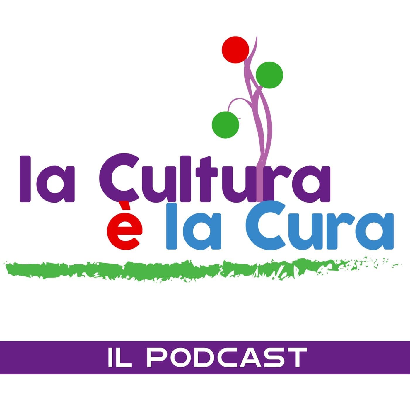 La Cultura è La Cura - Podcasts