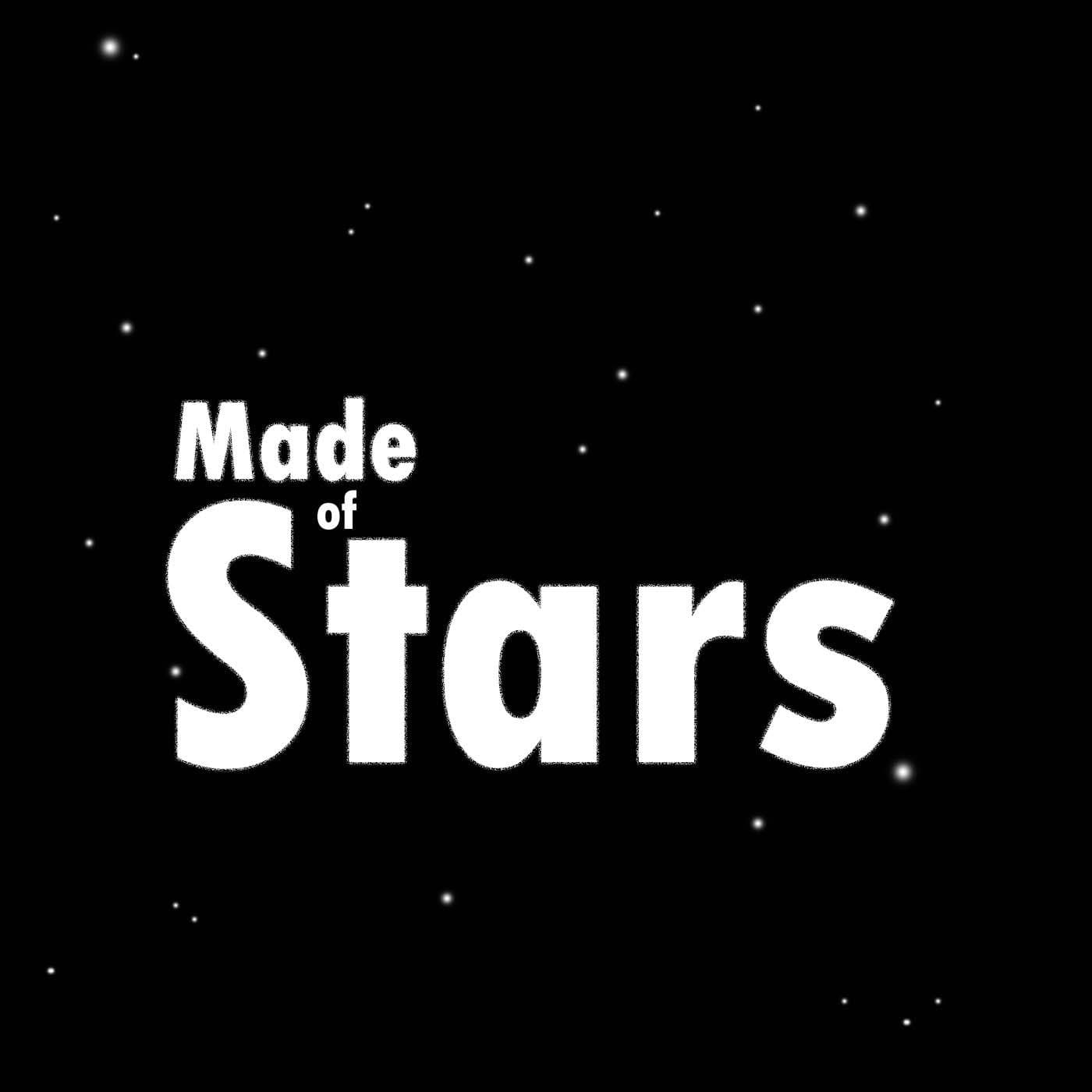 Made of Stars - Podcasts