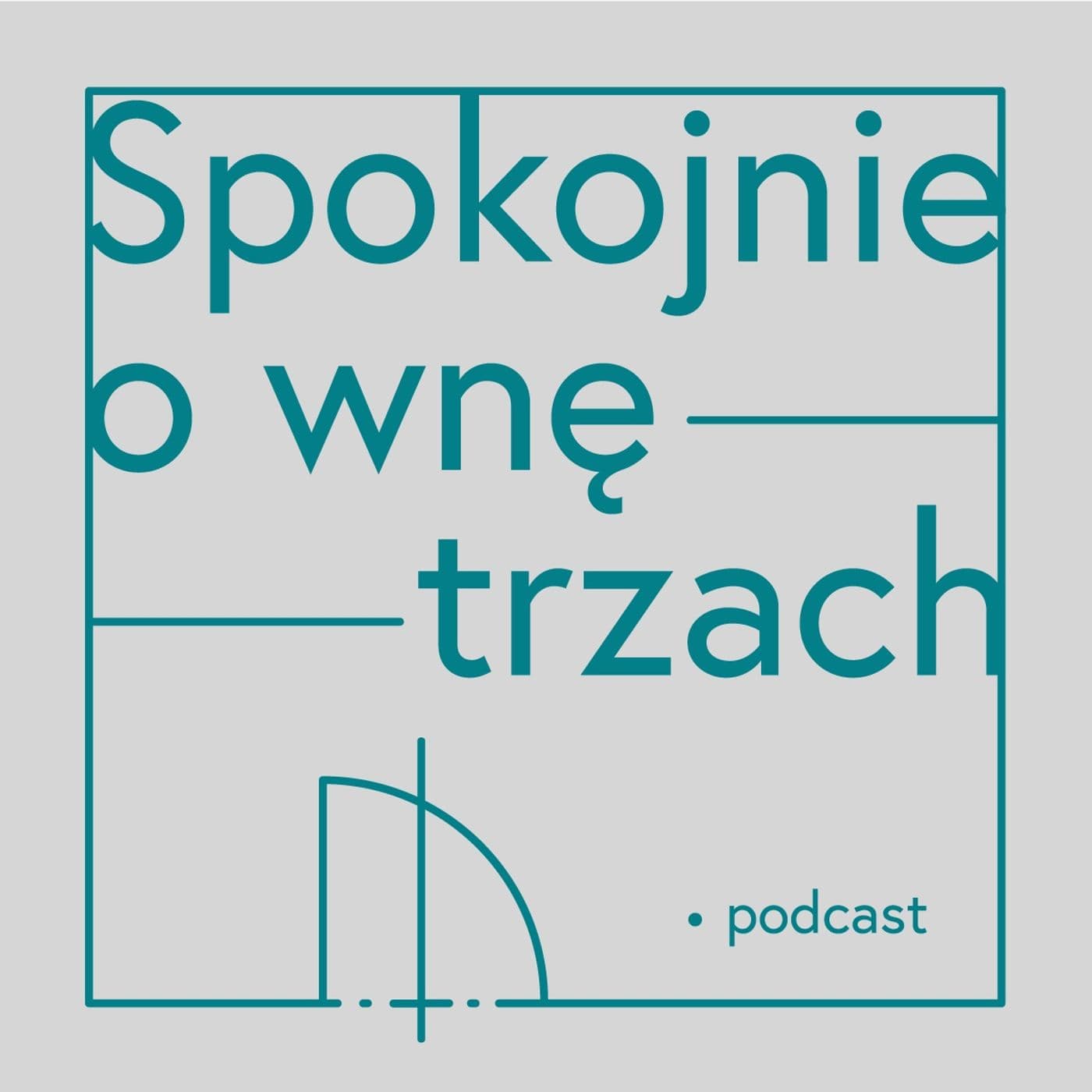 Spokojnie o wnętrzach. - Podcasts