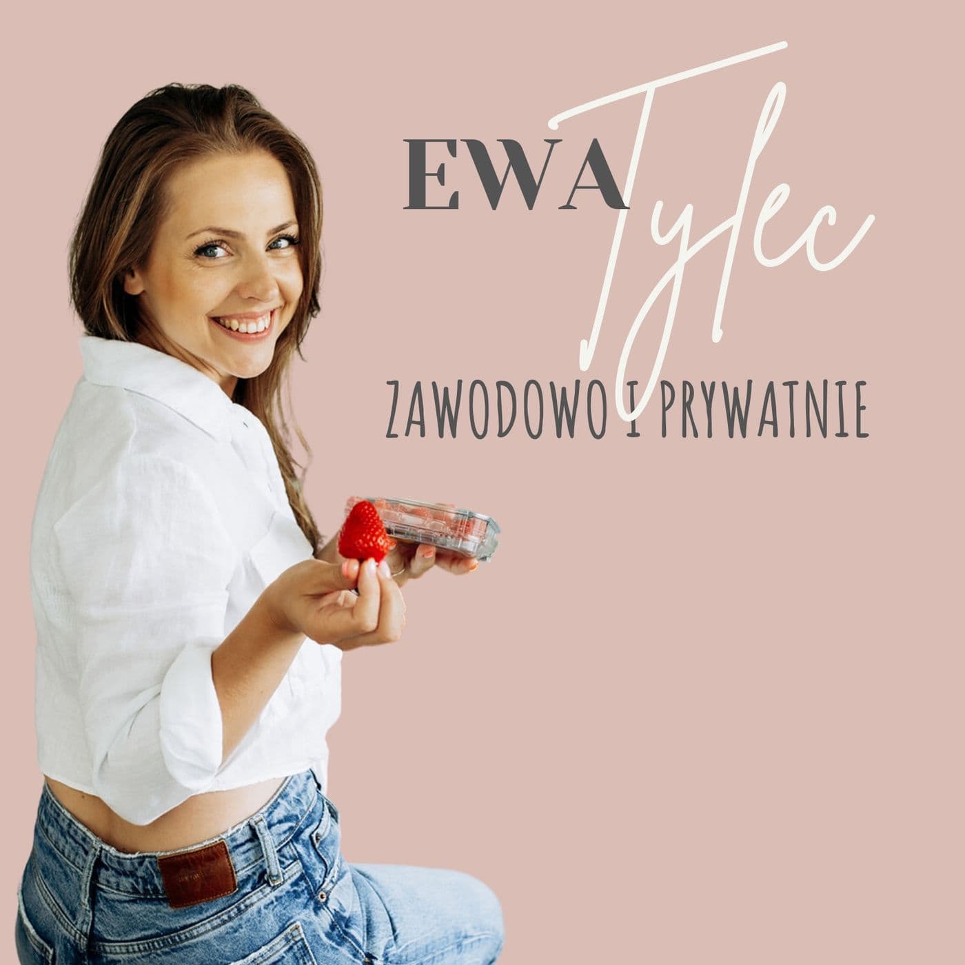 Ewa Tylec - zawodowo i prywatnie - Podcasts