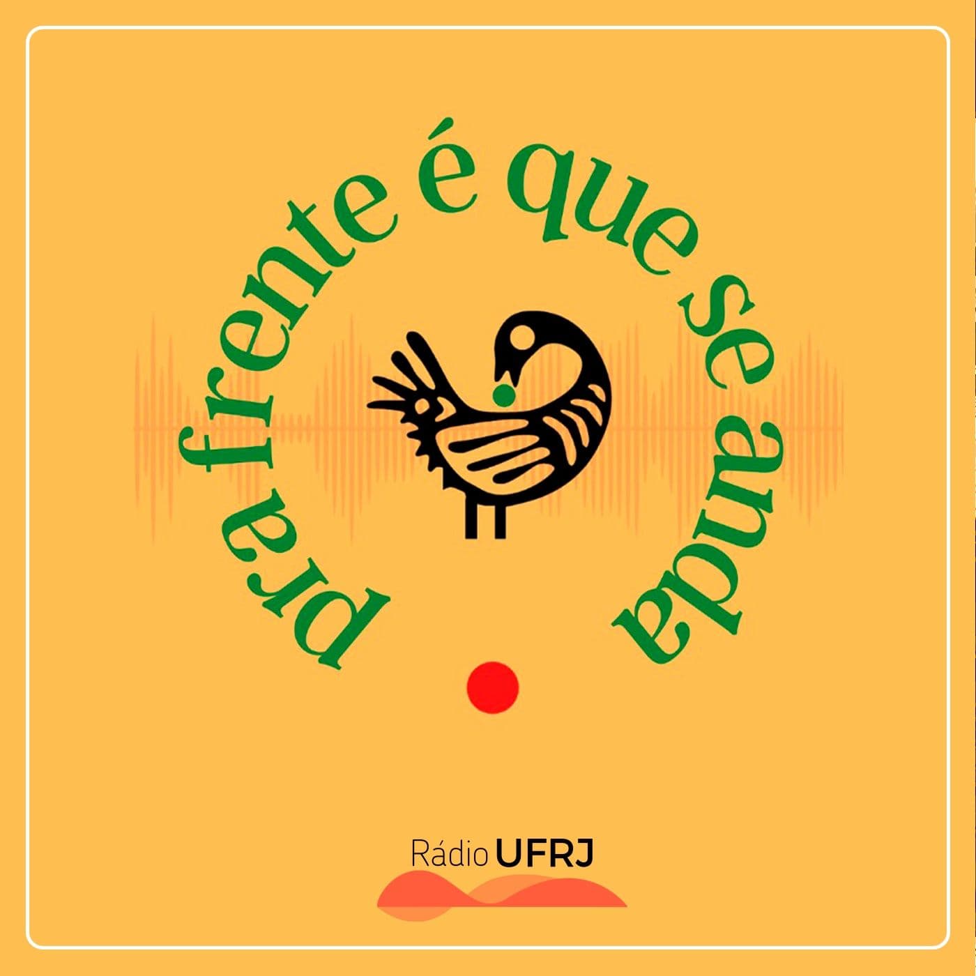 Rádio UFRJ - Pra Frente É Que Se Anda - Podcasts