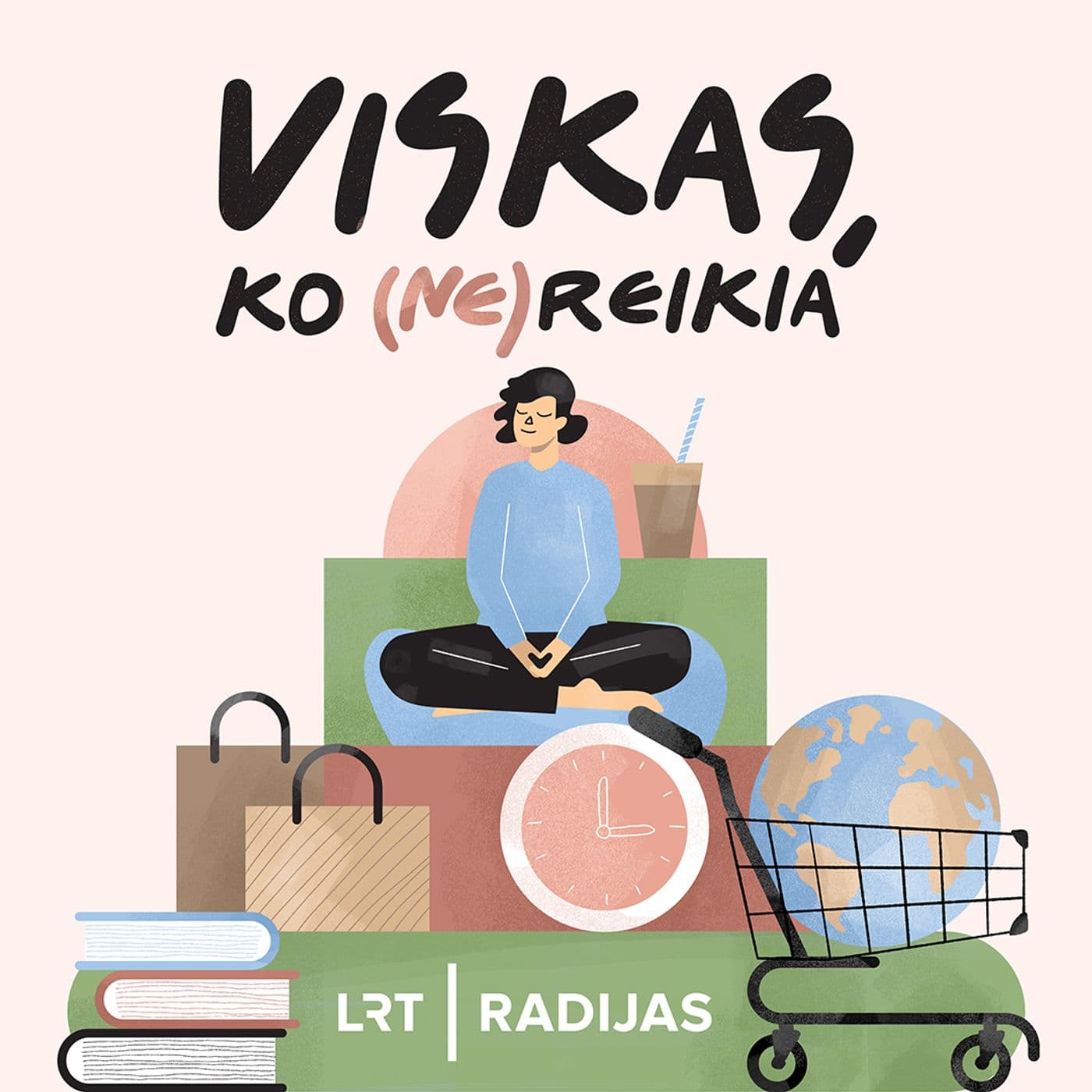 Viskas, ko (ne)reikia - Podcasts