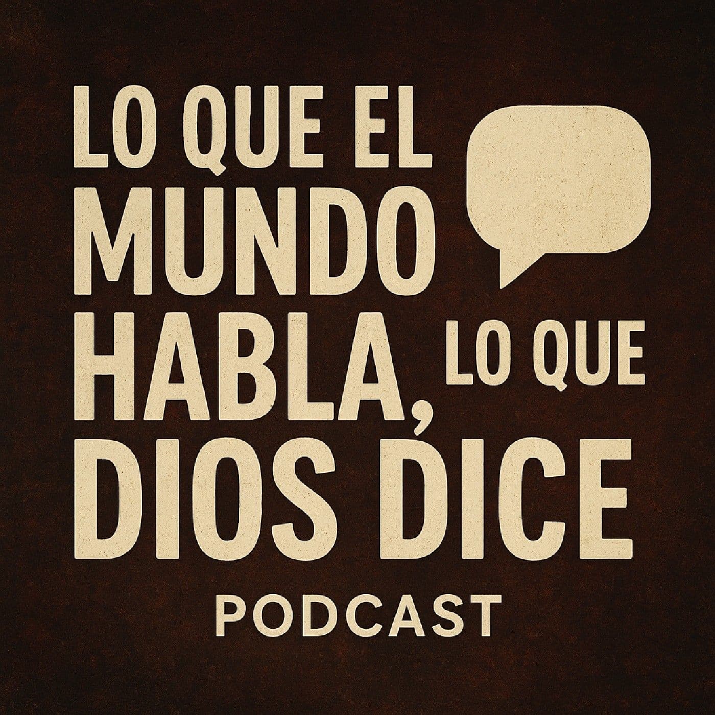 Lo Que El Mundo Habla Lo Que Dios Dice - Podcasts